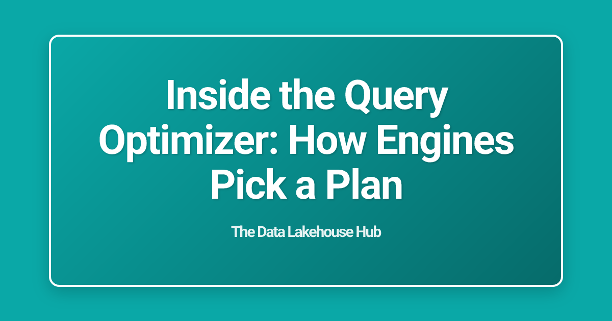 Inside the Query Optimizer: How Engines Pick a Plan