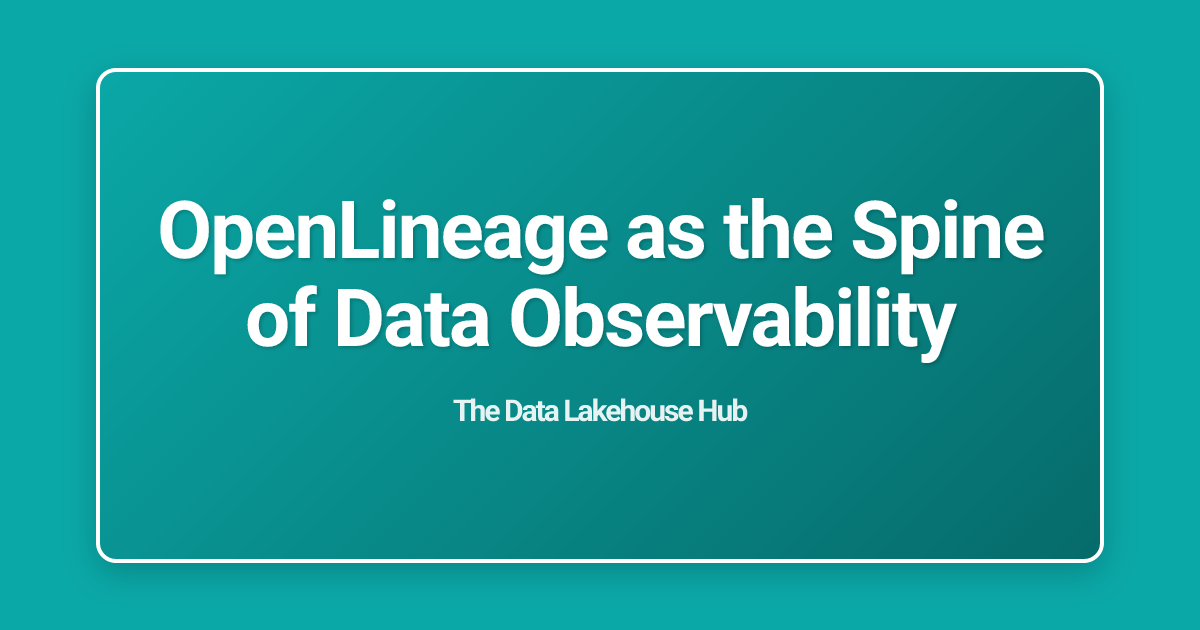 OpenLineage as the Spine of Data Observability
