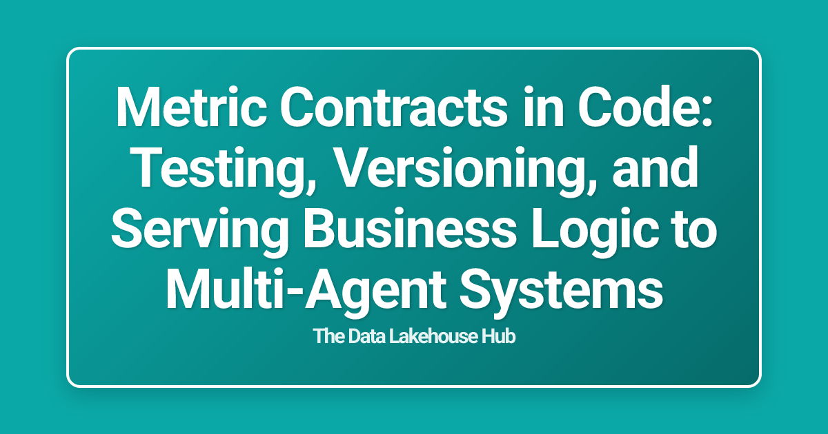 Metric Contracts in Code: Testing, Versioning, and Serving Business Logic to Multi-Agent Systems