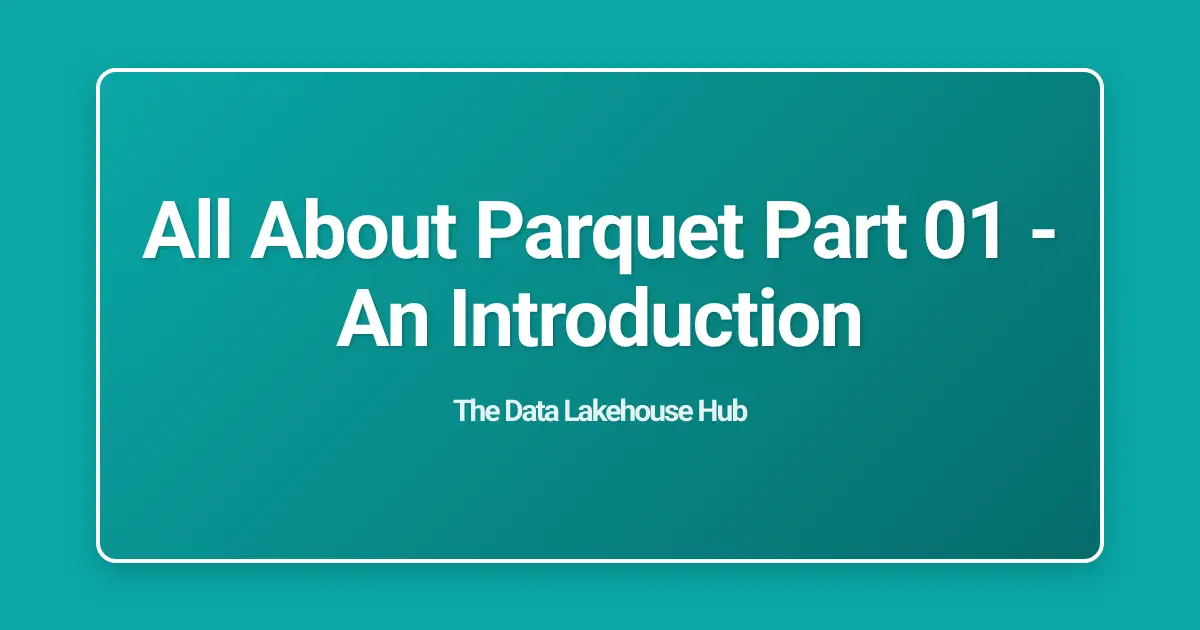All About Parquet Part 01 - An Introduction