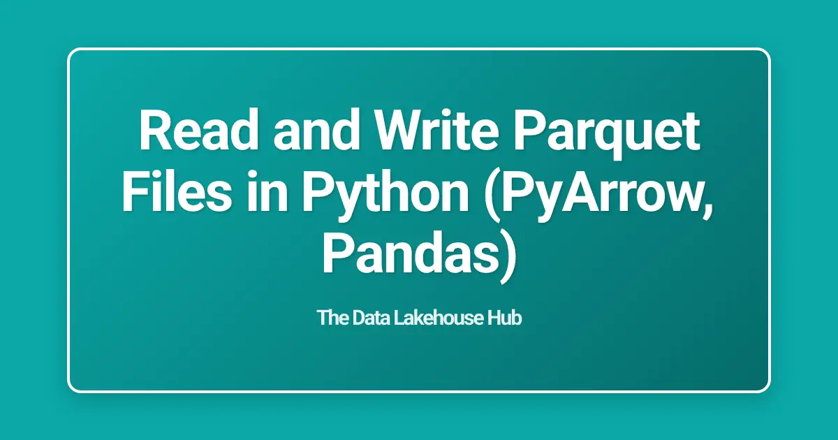 Read and Write Parquet Files in Python (PyArrow, Pandas)