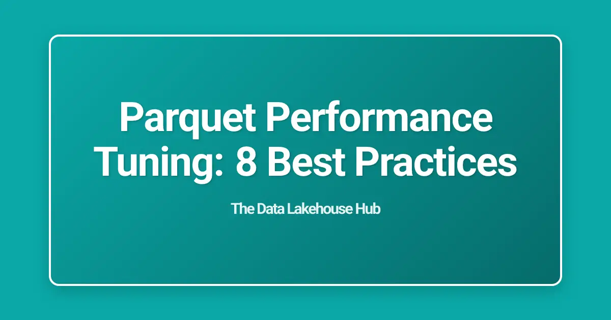 Parquet Performance Tuning: 8 Best Practices