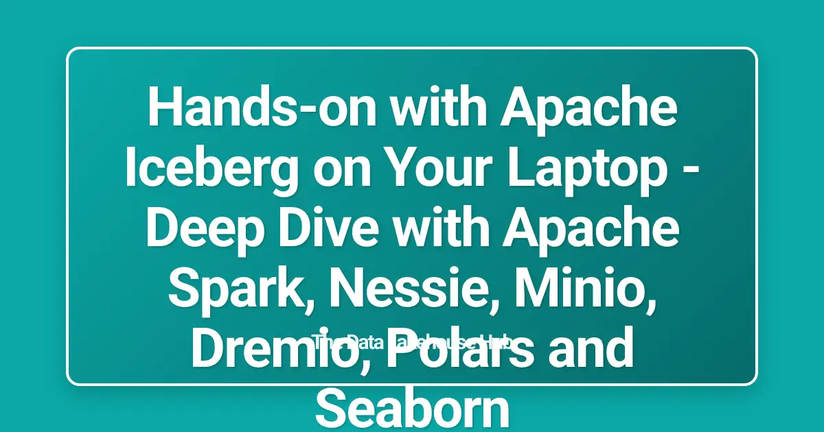 Hands-on with Apache Iceberg on Your Laptop - Deep Dive with Apache Spark, Nessie, Minio, Dremio, Polars and Seaborn