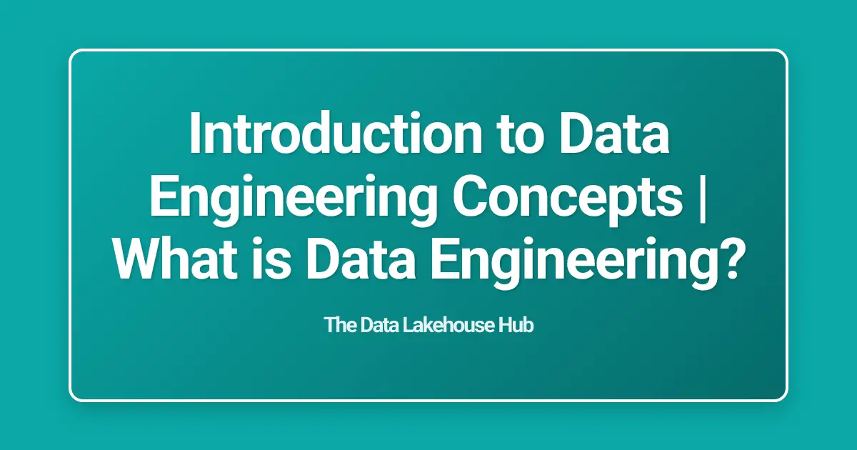 Introduction to Data Engineering Concepts | What is Data Engineering?