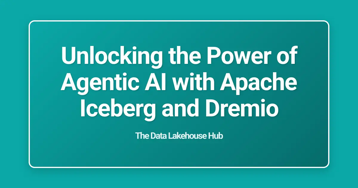 Unlocking the Power of Agentic AI with Apache Iceberg and Dremio