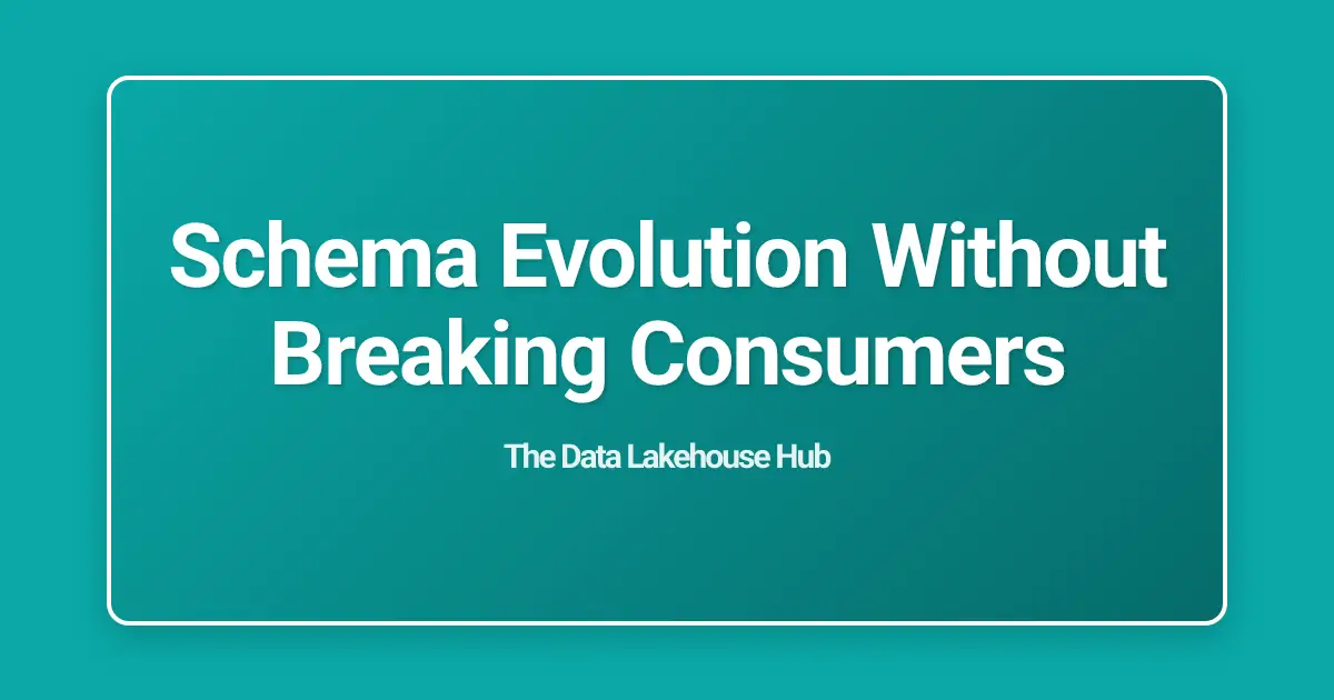 Schema Evolution Without Breaking Consumers
