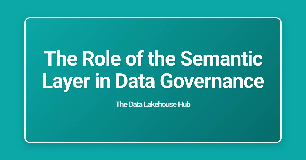 The Role of the Semantic Layer in Data Governance
