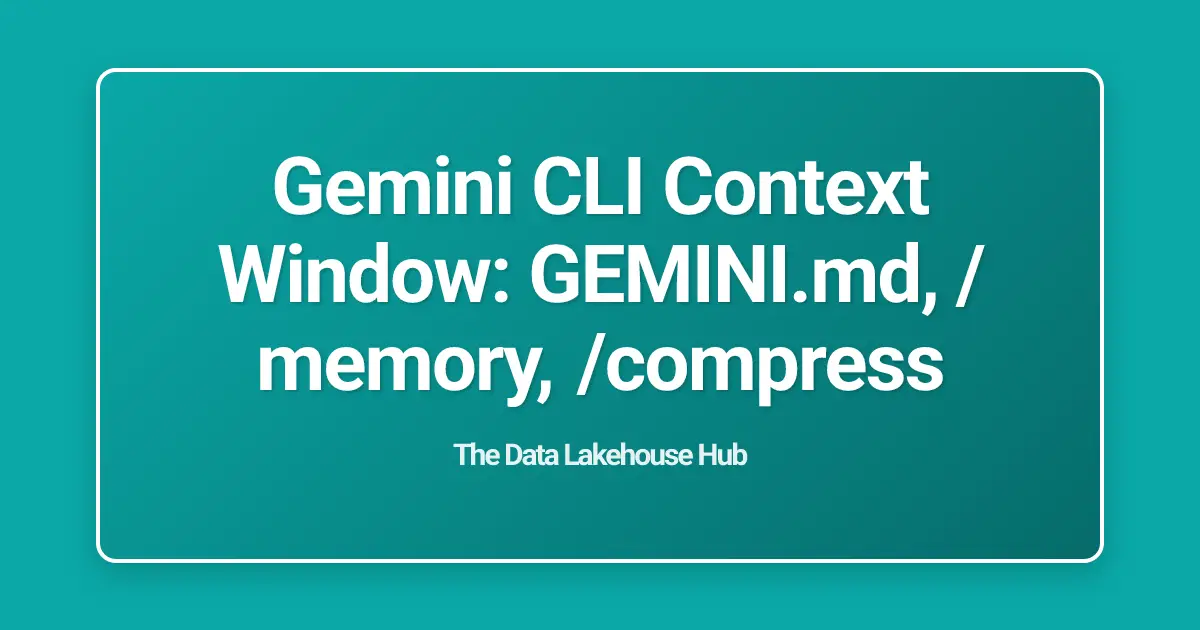 Gemini CLI Context Window: GEMINI.md, /memory, /compress