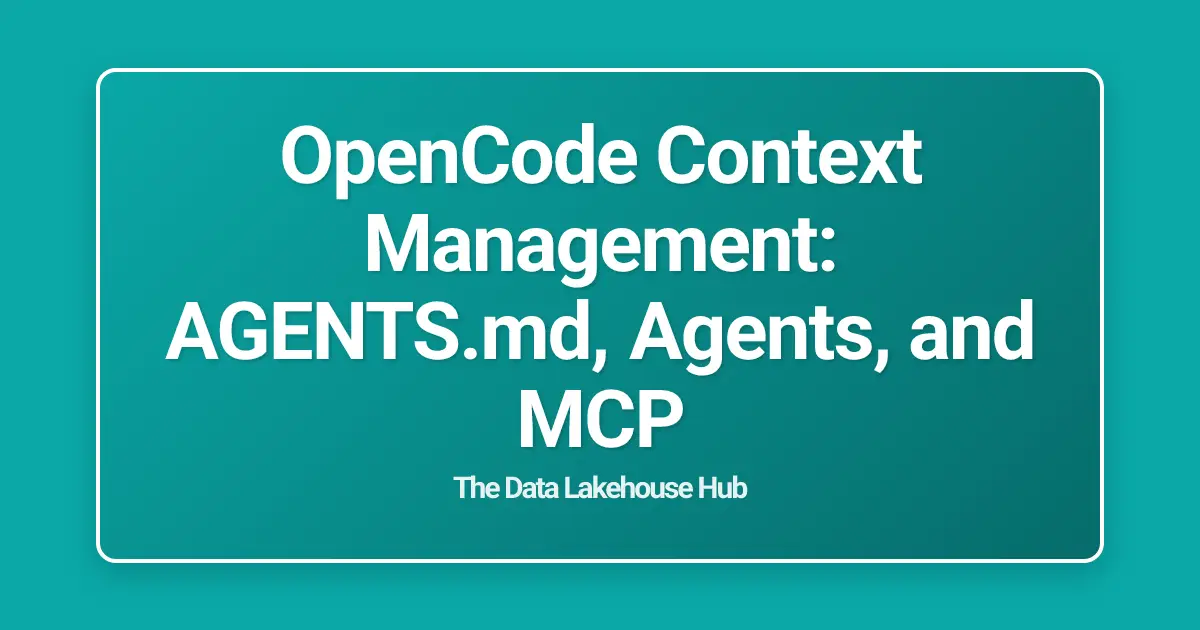 OpenCode Context Management: AGENTS.md, Agents, and MCP