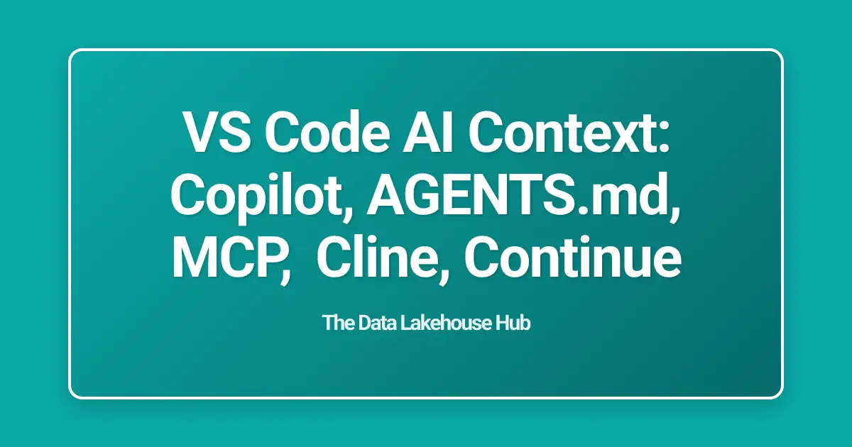 VS Code AI Context: Copilot, AGENTS.md, MCP, Cline, Continue