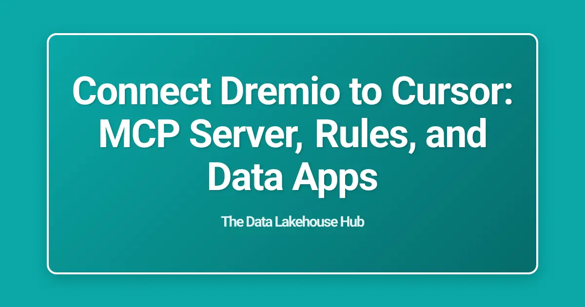 Connect Dremio to Cursor: MCP Server, Rules, and Data Apps