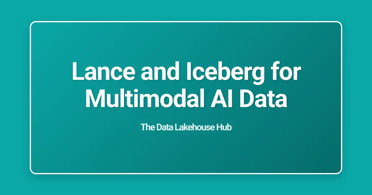 Lance and Iceberg for Multimodal AI Data
