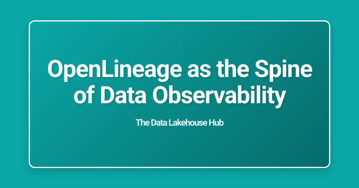 OpenLineage as the Spine of Data Observability
