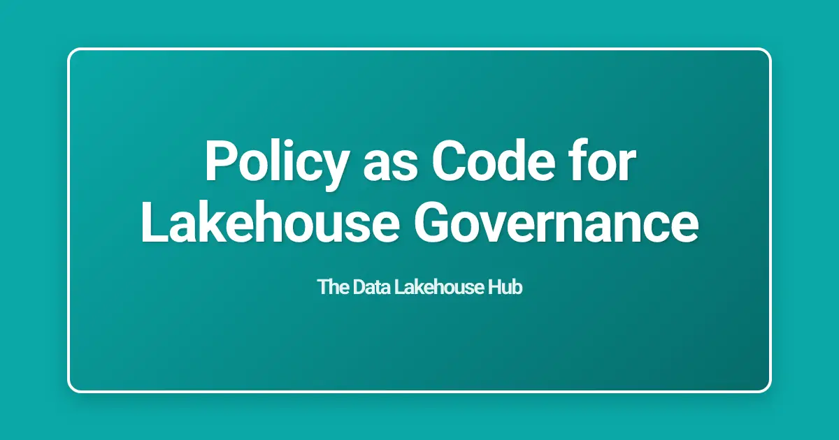 Policy as Code for Lakehouse Governance
