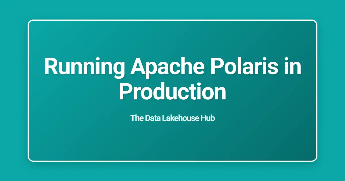 Running Apache Polaris in Production