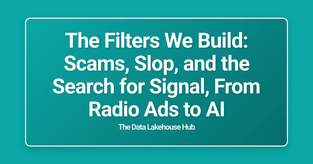 The Filters We Build: Scams, Slop, and the Search for Signal, From Radio Ads to AI
