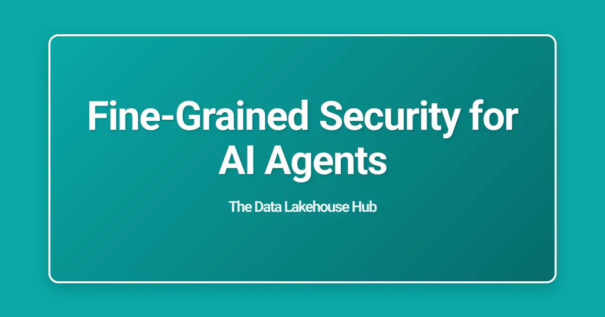 Fine-Grained Security for AI Agents