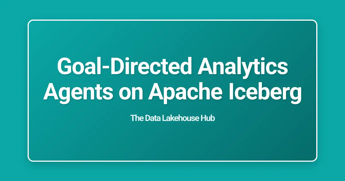 Goal-Directed Analytics Agents on Apache Iceberg