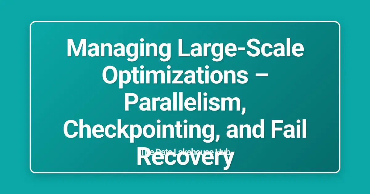 Managing Large-Scale Optimizations  – Parallelism, Checkpointing, and Fail Recovery
