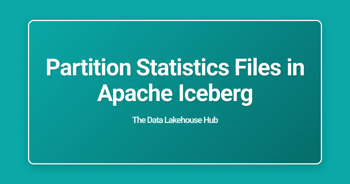 Partition Statistics Files in Apache Iceberg