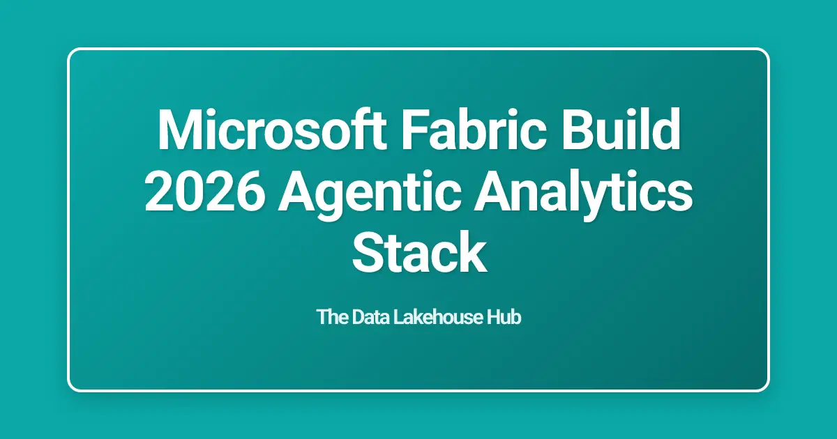 Microsoft Fabric Build 2026 Agentic Analytics Stack