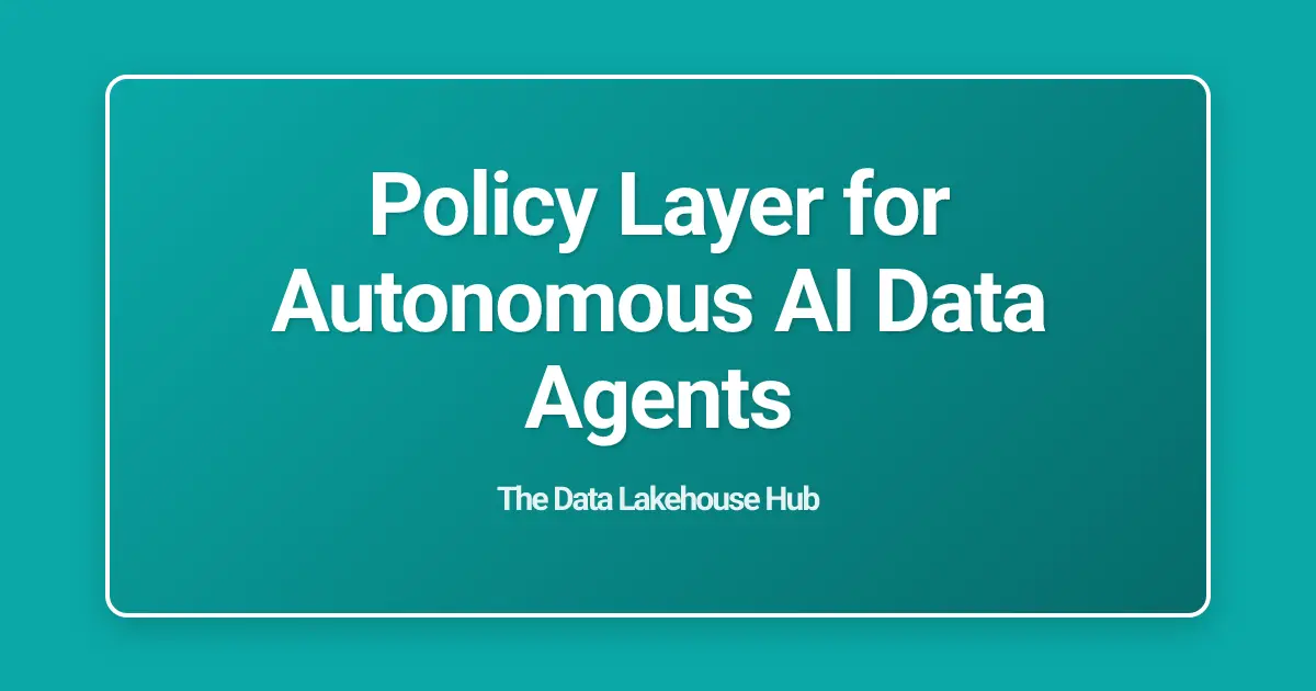 Policy Layer for Autonomous AI Data Agents