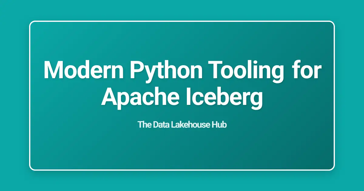 Modern Python Tooling for Apache Iceberg