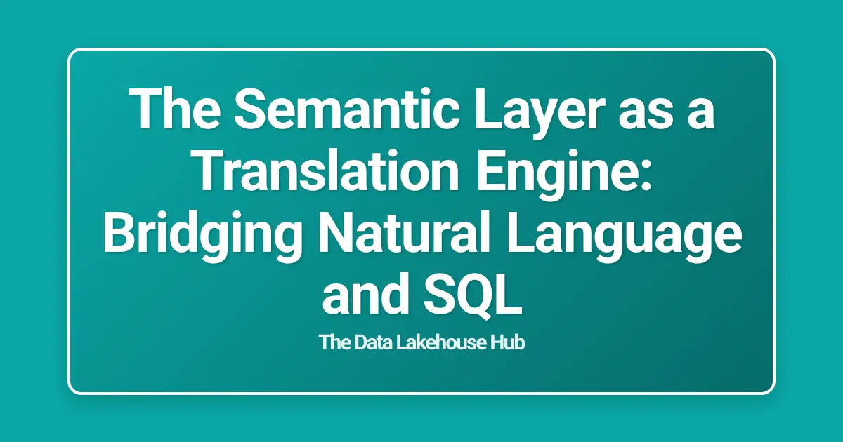 The Semantic Layer as a Translation Engine: Bridging Natural Language and SQL