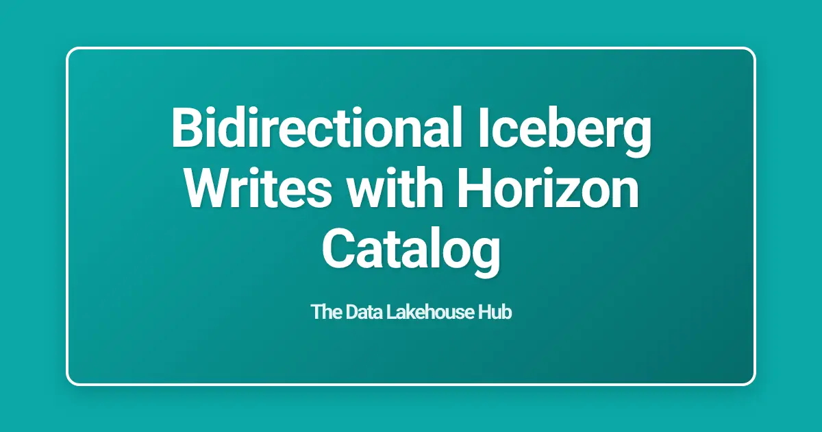 Bidirectional Iceberg Writes with Horizon Catalog