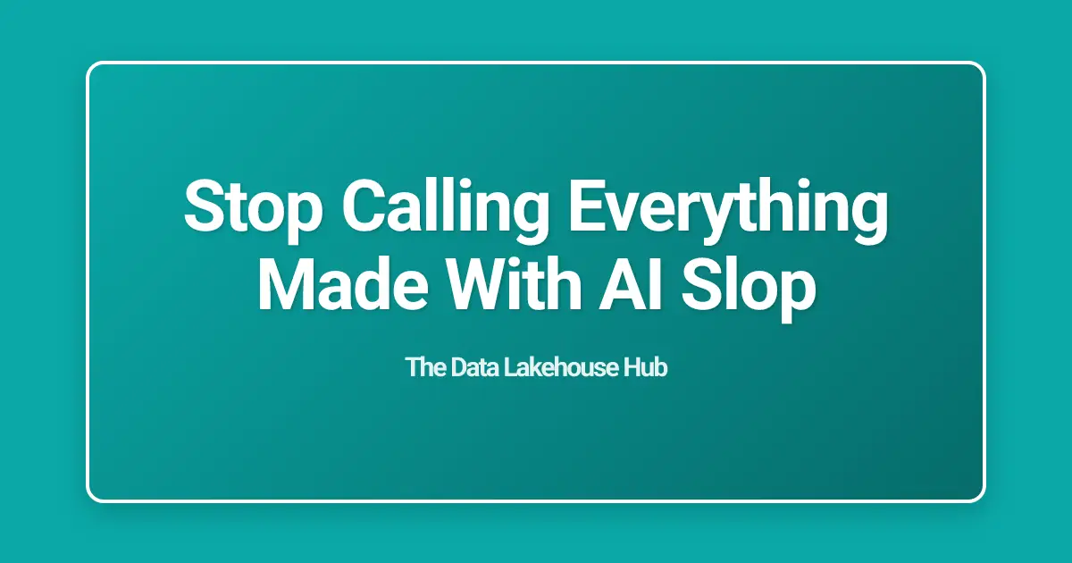 Stop Calling Everything Made With AI Slop