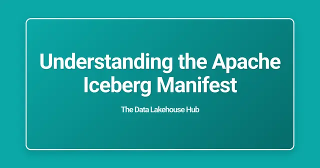 Understanding the Apache Iceberg Manifest