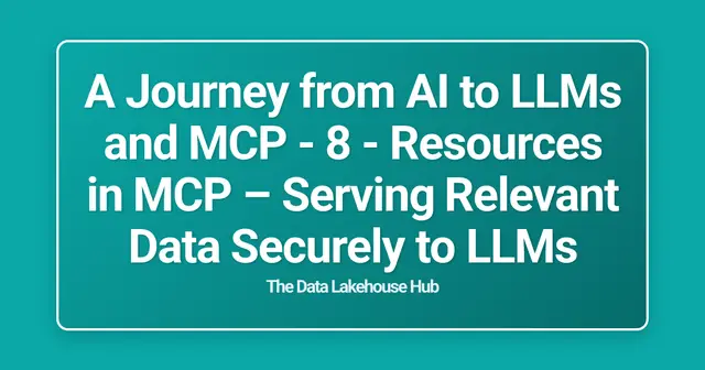 A Journey from AI to LLMs and MCP - 8 - Resources in MCP  – Serving Relevant Data Securely to LLMs