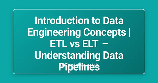 Introduction to Data Engineering Concepts | ETL vs ELT – Understanding Data Pipelines