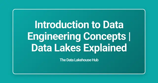Introduction to Data Engineering Concepts | Data Lakes Explained