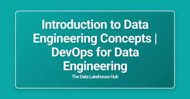 Introduction to Data Engineering Concepts | DevOps for Data Engineering
