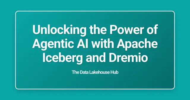 Unlocking the Power of Agentic AI with Apache Iceberg and Dremio