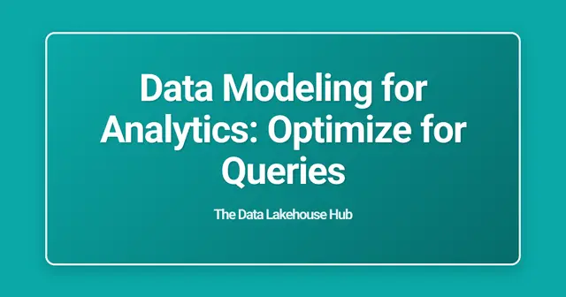 Data Modeling for Analytics: Optimize for Queries