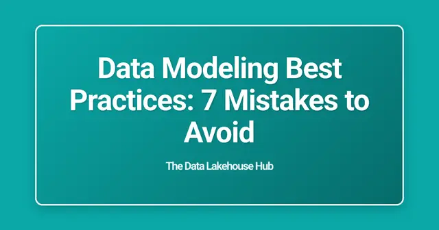 Data Modeling Best Practices: 7 Mistakes to Avoid
