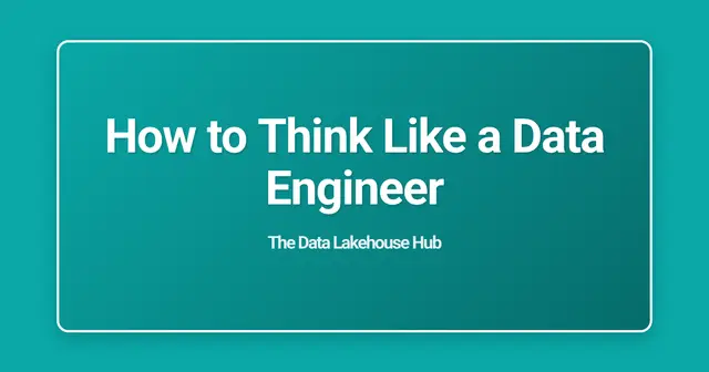 How to Think Like a Data Engineer