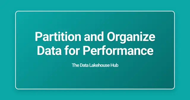 Partition and Organize Data for Performance