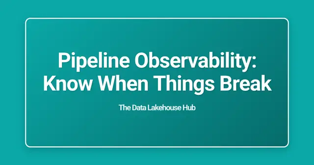 Pipeline Observability: Know When Things Break