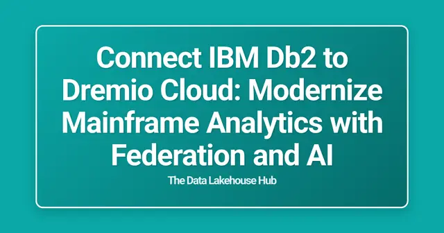 Connect IBM Db2 to Dremio Cloud: Modernize Mainframe Analytics with Federation and AI