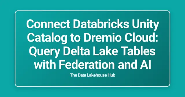 Connect Databricks Unity Catalog to Dremio Cloud: Query Delta Lake Tables with Federation and AI