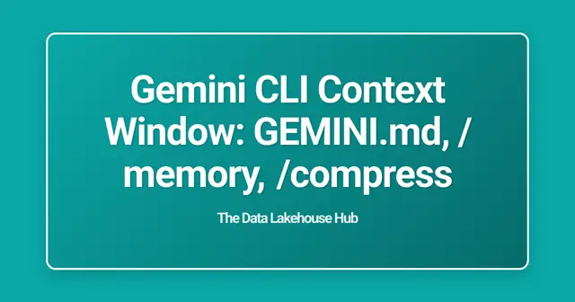 Gemini CLI Context Window: GEMINI.md, /memory, /compress