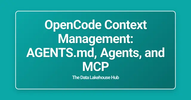 OpenCode Context Management: AGENTS.md, Agents, and MCP