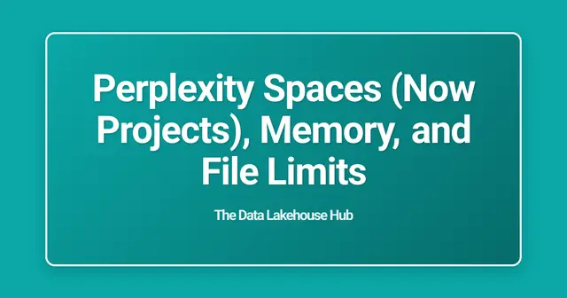 Perplexity Spaces (Now Projects), Memory, and File Limits