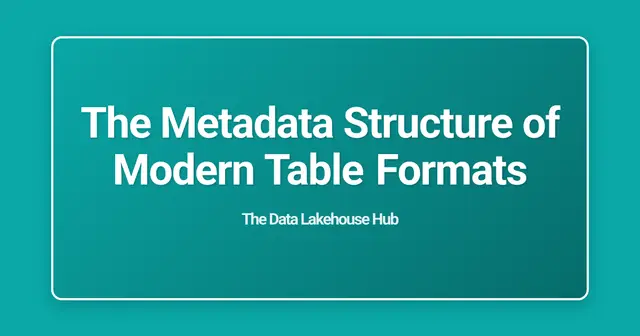 The Metadata Structure of Modern Table Formats