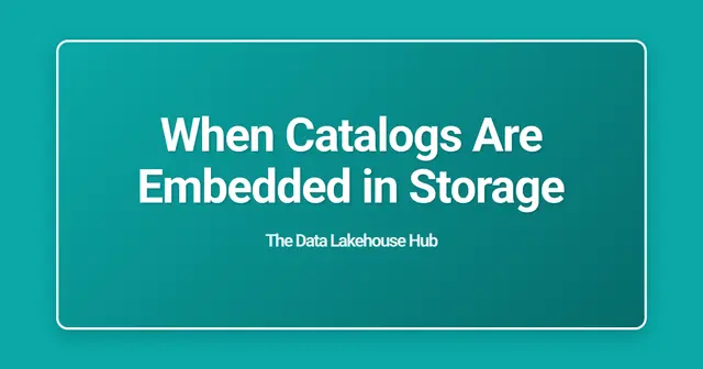 When Catalogs Are Embedded in Storage
