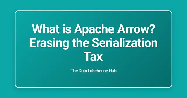 What is Apache Arrow? Erasing the Serialization Tax