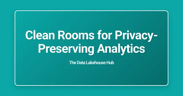 Clean Rooms for Privacy-Preserving Analytics